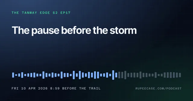 The Tanmay Edge EP17 card: The pause before the storm