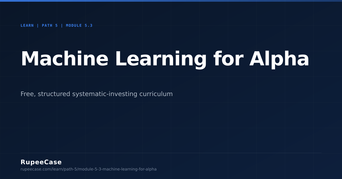 Machine Learning for Alpha | RupeeCase Learn